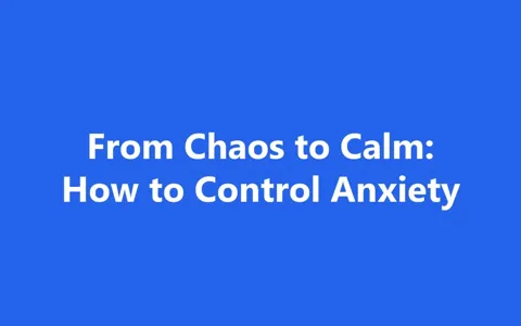 From Chaos to Calm: How to Control Anxiety product image